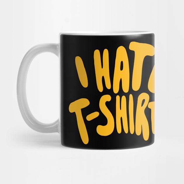 Funny Ironic - I Hate Shirts by isstgeschichte